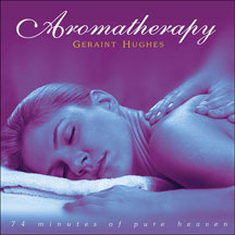 GERAINT HUGHES - AROMATHERAPY: 74 MINUTES OF PURE HEAVEN [CD]