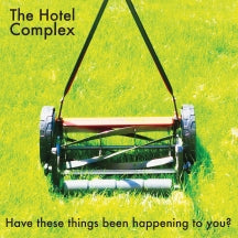 THE HOTEL COMPLEX - HAVE THESE THINGS BEEN HAPPENING TO YOU? [LP]