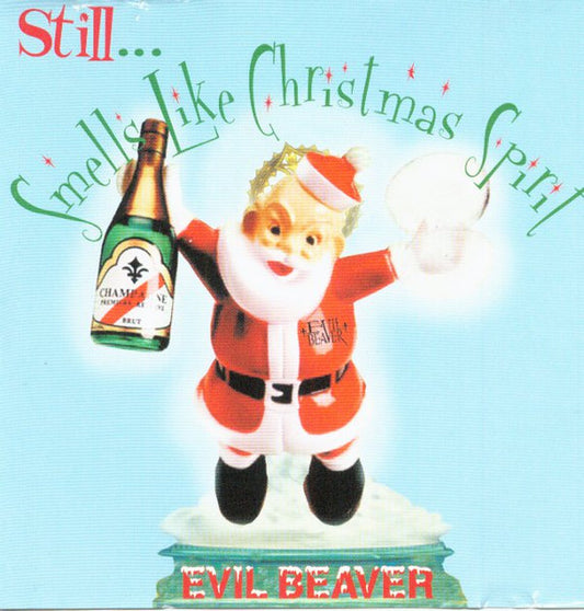 EVIL BEAVER  - STILL SMELLS LIKE CHRISTMAS SPIRIT
