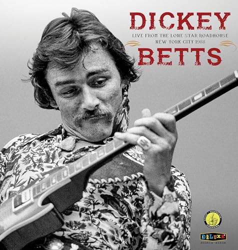 DICKEY BETTS - LIVE FROM THE LONE STAR ROADHOUSE NEW YORK CITY 1988 (VINYL)