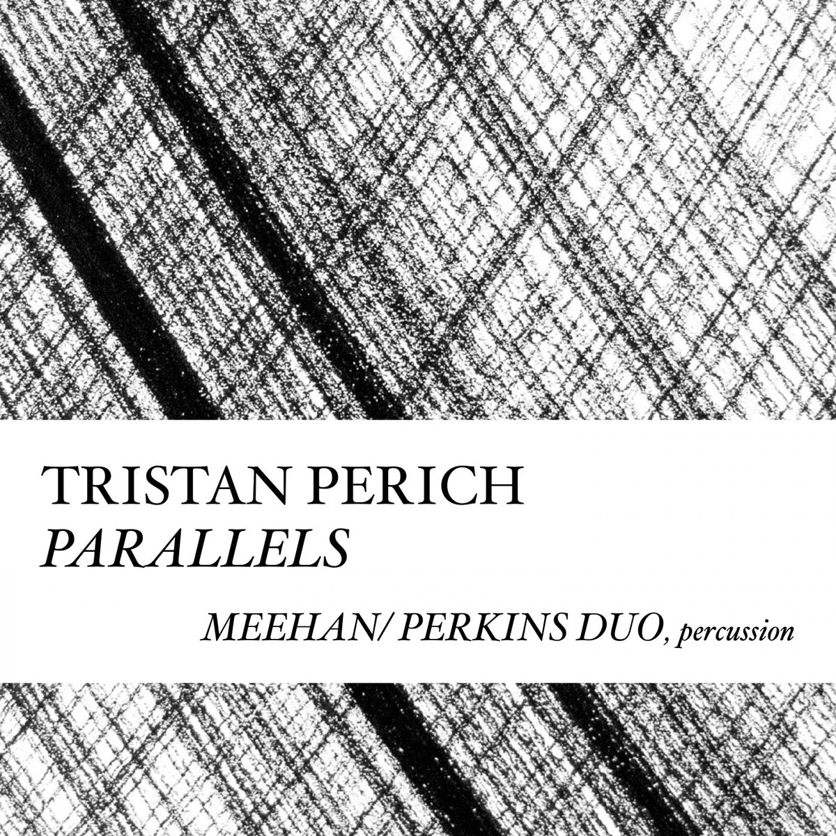 PERICH, TRISTAN - COMPOSITIONS: PARALLELS