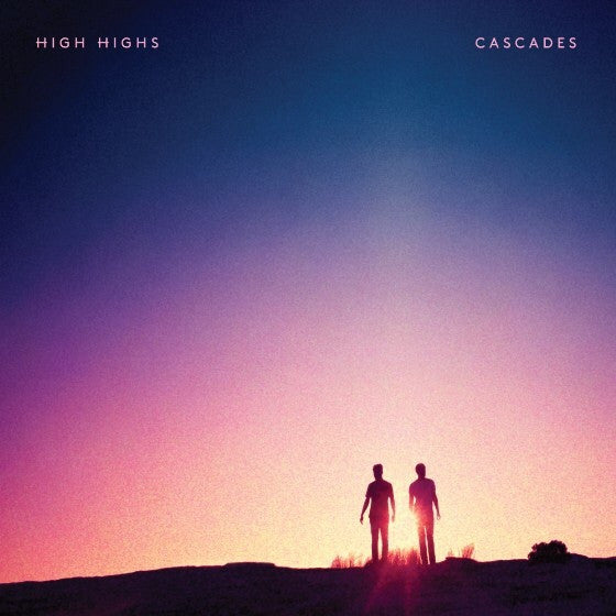 HIGH HIGHS  - CASCADES