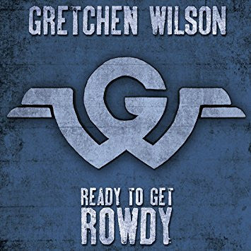 WILSON, GRETCHEN  - READY TO GET ROWDY