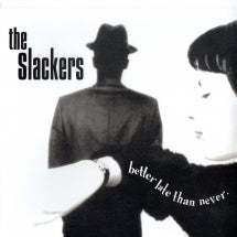 THE SLACKERS - BETTER LATE THAN [LP]