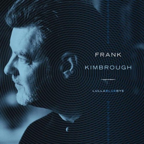 KIMBROUGH, FRANK  - LULLABLUEBYE