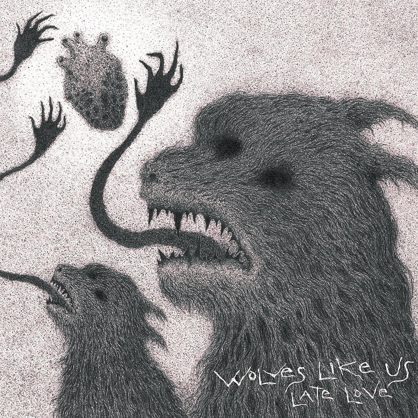 WOLVES LIKE US  - LATE LOVE