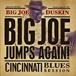 DUSKIN, BIG JOE - BIG JOE JUMPS AGAIN