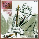 SIMS, ZOOT  - SOMEBODY LOVES ME