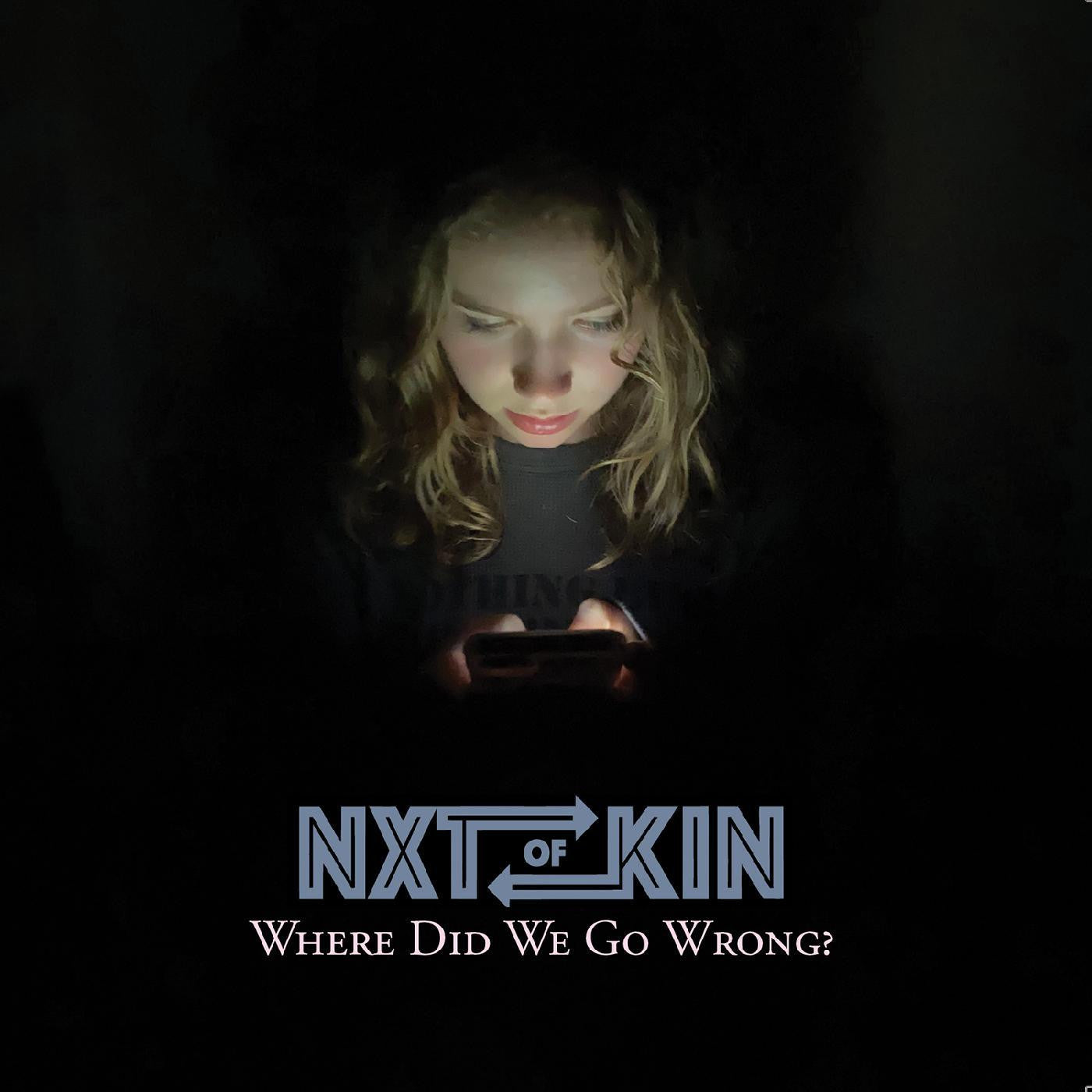 NXTOFKIN - WHERE DID WE GO WRONG?