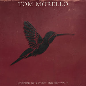 MORELLO, TOM - EVERYONE GETS EVERYTHING THEY WANT