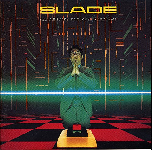 SLADE  - THE AMAZING KAMIKAZE SYNDROME