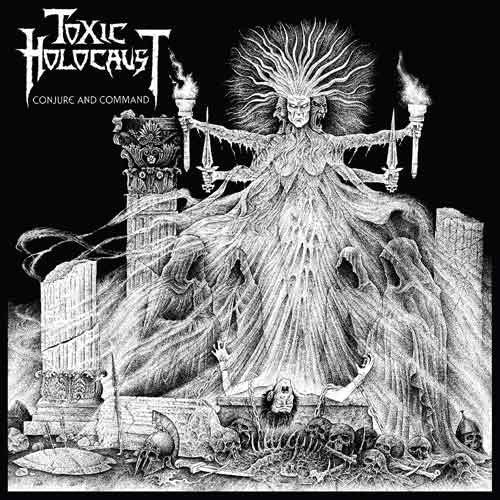TOXIC HOLOCAUST  - CONJURE & COMMAND (DLX ED)