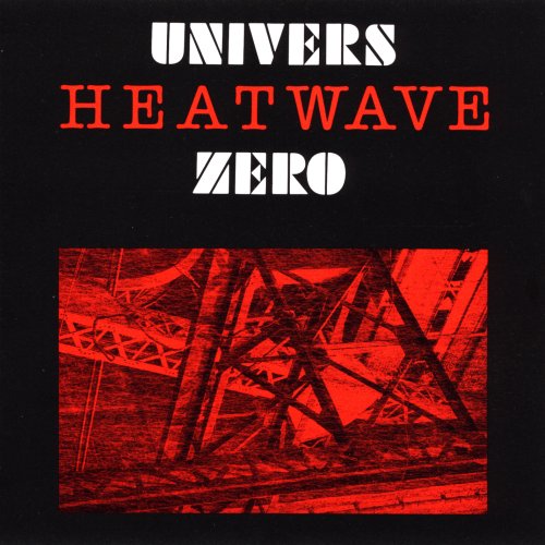 UNIVERS ZERO  - HEATWAVE