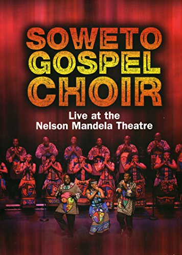 SOWETO GOSPEL CHOIR  - DVD-LIVE AT THE NELSON MANDELA THEATRE