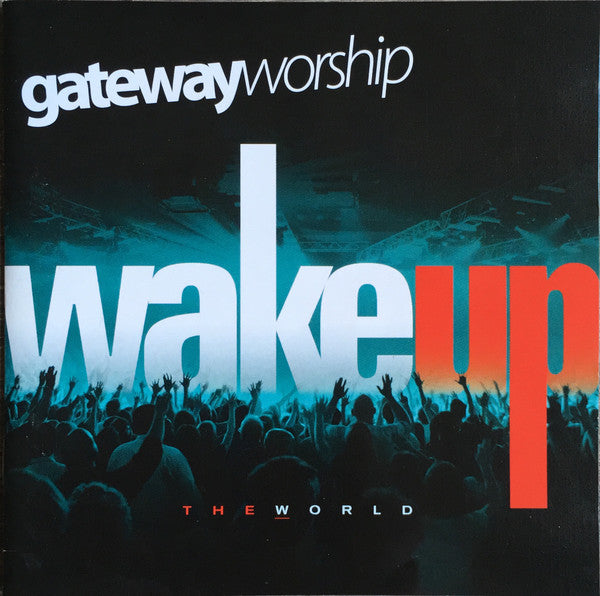 GATEWAY WORSHIP  - WAKE UP THE WORLD