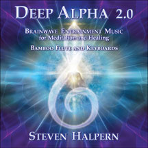STEVEN HALPERN - DEEP ALPHA 2.0: BRAINWAVE ENTRAINMENT MUSIC FOR MEDITATION AND HEALING [CD]