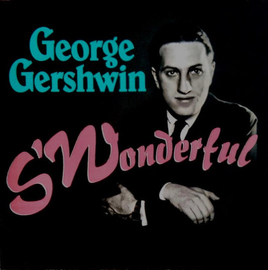 GERSHWIN, GEORGE  - S'WONDERFUL