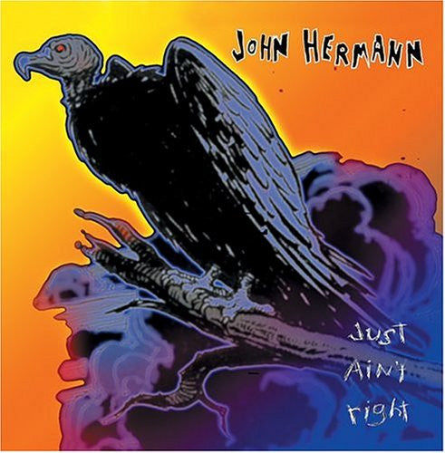 HERMANN, JOHN  - JUST AIN'T RIGHT
