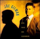 GILMAN, JOE - HERE THERE AND EVERYWHERE