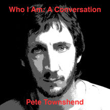 PETE TOWNSHEND - WHO AM I: A CONVERSATION [CD]