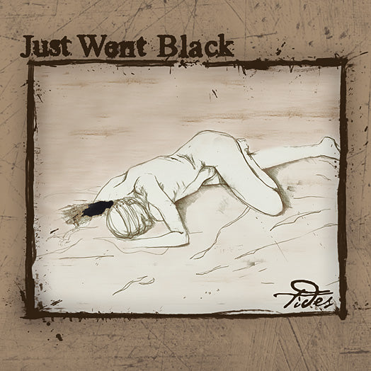JUST WENT BLACK  - TIDES