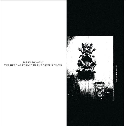 SARAH DAVACHI - THE HEAD AS FORM'D IN THE CRIER'S CHOIR (CD)