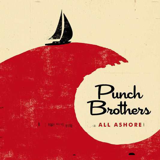 PUNCH BROTHERS  - ALL ASHORE
