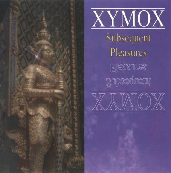 XYMOX  - SUBSEQUENT PLEASURES
