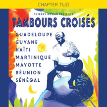 TAMBOURS CROISES - GUADELOUPE GUYANE HAITI MARTINIQUE MAYOTTE REUNION SENEGAL [CD]