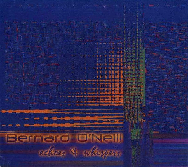 O'NEILL, BERNARD  - ECHOES & WHISPERS