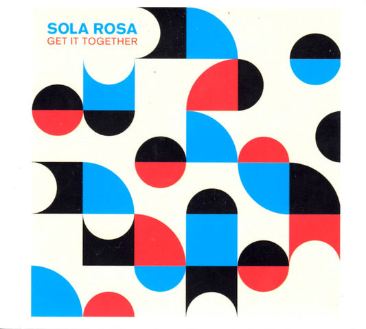 SOLA ROSA  - GET IT TOGETHER