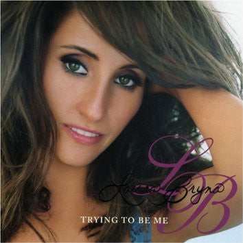 BRYNA, LAURA  - TRYING TO BE ME