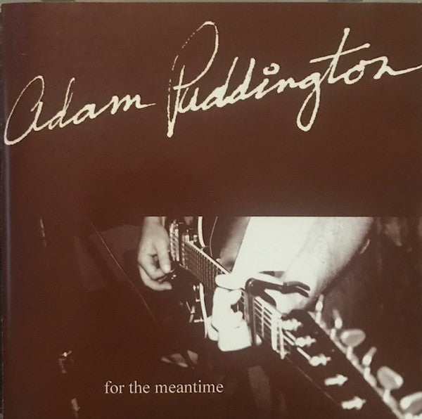 PUDDINGTON, ADAM  - FOR THE MEANTIME