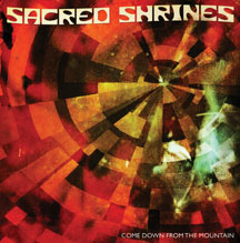 SACRED SHRINES - COME DOWN FROM THE MOUNTAIN [CD]