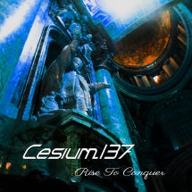 CESIUM_137 - RISE TO CONQUER [CD]