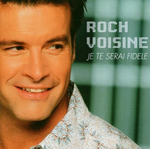 VOISINE, ROCH  - JE TE SERAI FIDELE