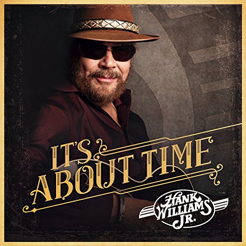 WILLIAMS, HANK JR.  - IT'S ABOUT TIME