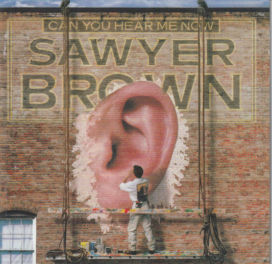 SAWYER BROWN  - CAN YOU HEAR ME NOW?