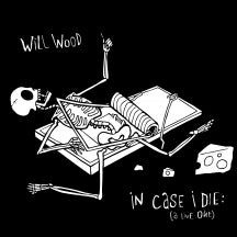 WILL WOOD - IN CASE I DIE (A LIVE ONE) [INDIE EXCLUSIVE] [CD]