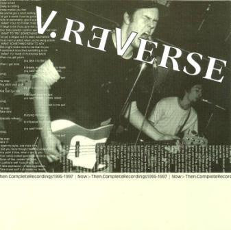 V. REVERSE  - NOW THEN: COMPLETE RECORDINGS