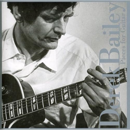 BAILEY, DEREK - PIECES FOR GUITAR 1966 - 67 (CD)