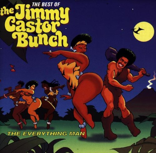 CASTOR, JIMMY BUNCH  - THE EVERYTHING MAN: THE BEST OF THE JIMMY CASTOR BUNCH