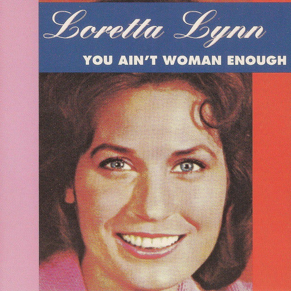 LYNN, LORETTA  - YOU AIN'T WOMAN ENOUGH
