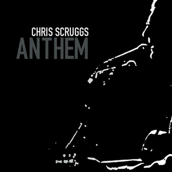 SCRUGGS, CHRIS  - ANTHEM
