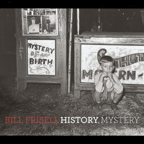 FRISELL, BILL  - HISTORY MYSTERY