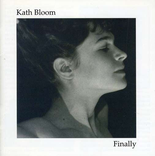 BLOOM, KATH  - FINALLY