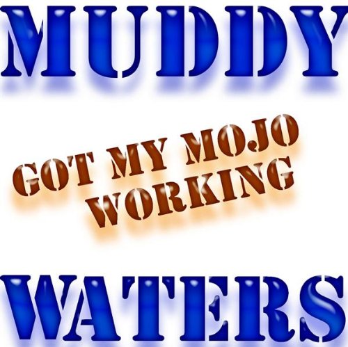 MUDDY WATERS - GOT MY MOJO WORKING