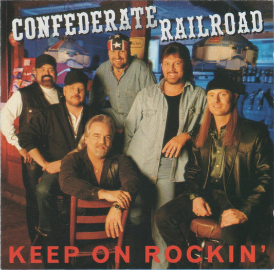 CONFEDERATE RAILROAD  - KEEP ON ROCKIN'