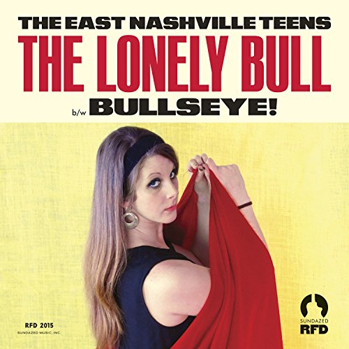 EAST NASHVILLE TEENS - THE LONELY BULL/BULLSEYE (VINYL)