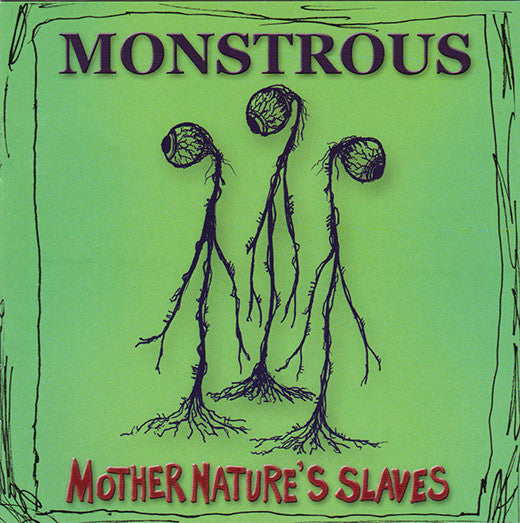 MONSTROUS  - MOTHER NATURE'S SLAVES